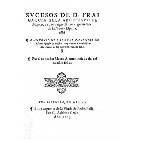 Sucesos de D. Fray Garcia Gera Arzobispo de Méjico, a cuyo cargo estuvo el gobierno de la Nueva España