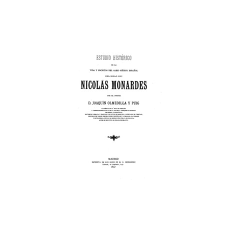 Estudios históricos de la vida y escritos del sabio médico español del siglo XVI Nicolás Monardes