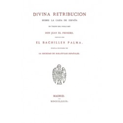 Divina retribución sobre la caída de España en tiempo del noble Rey Don Juan el primero  compuesto por el Bachiller Palma