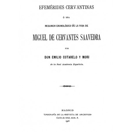 Efemérides cervantinas o sea resumen cronológico de la vida de Miguel de Cervantes Saavedra