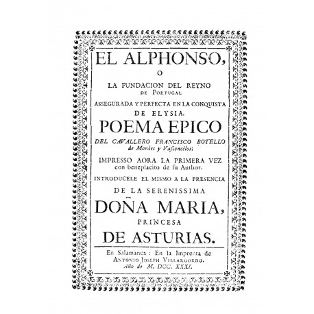 El Alphonso o la fundación del Reino de Portugal asegurada y perfecta en la conquista de Elysia