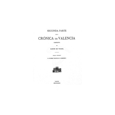 Segunda y tercera parte de la Crónica de la ínclita y coronada ciudad de Valencia y de su reyno