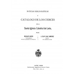 Noticias biográficas y catálogo de los códices de la santa Iglesia Catedral de Leòn