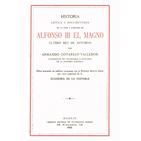 Historia crítica y documentada de la vida y acciones de Alfonso III el magno, último rey de Asturias