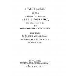 Disertación sobre el origen del nobilísimo arte tipográfico y su introducción y uso en la ciudad de Valencia de los Edetanos