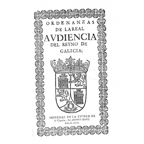 Ordenanzas de la Real Audiencia del Reino de Galicia