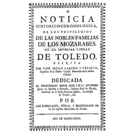 Noticia historico-cronologica de los privilegios de las nobles familias de los mozarabes de la imperial ciudad de Toledo