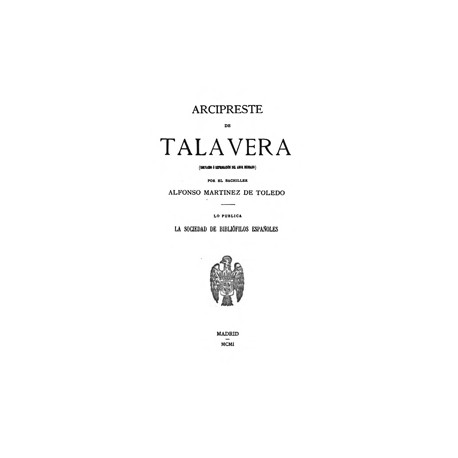 Arcipreste de Talavera por el bachiller Alfonso Martinez de Toledo