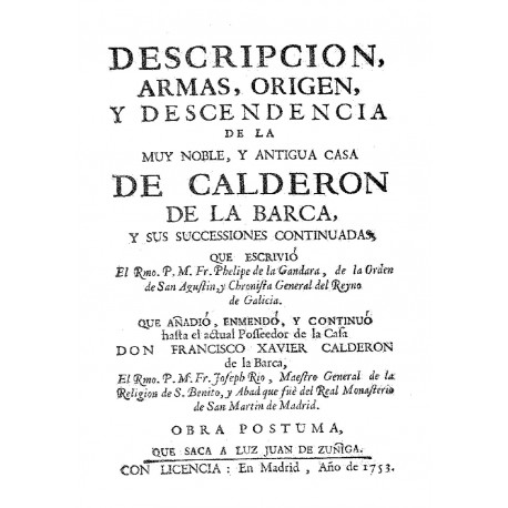 DESCRIPCION ARMAS, ORIGEN Y DESCENDENCIA DE LA MUY NOBLE Y ANTIGUA CASA DE CALDERON  DE LA BARCA Y SUS SUCESIONES