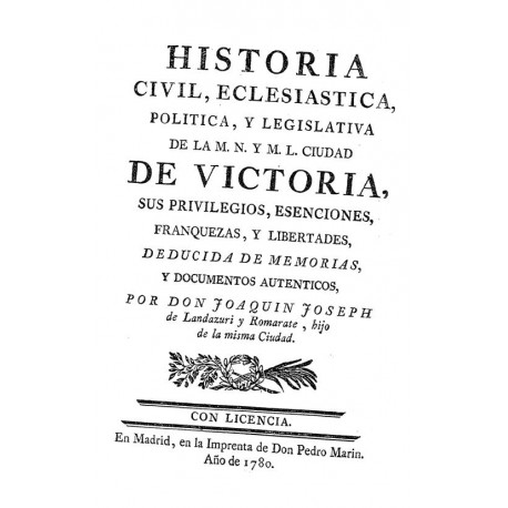 Historia civil, eclesiástica, política, y legislativa de la M.N. y M.L. ciudad de Vitoria