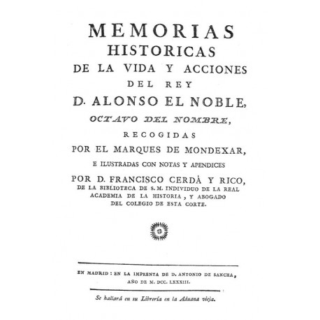 Memorias históricas de la vida y acciones del Rey Don Alonso el noble octavo de este nombre