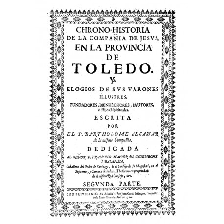 Chrono-historia de la Compañía de Jesús en la Provincia de Toledo y elogios de sus varones ilustres