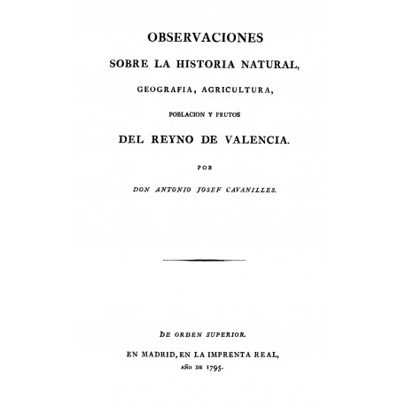 Observaciones sobre la historia natural geografía, agricultura, población y frutos del Reyno de Valencia