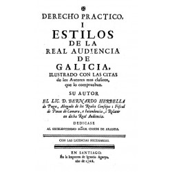 Derecho práctico i estilos de la real Audiencia de Galicia