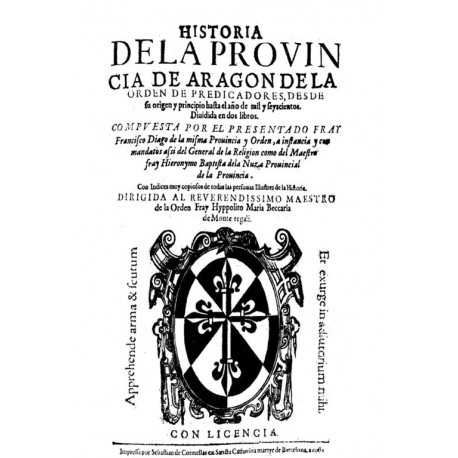 Historia de la provincia de Aragón de la Orden de los Predicadores desde su origen y principio hasta el año 1600