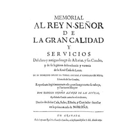Memorial al Rey Nuestro Señor de la gran calidad y servicios del claro y antiguo linage de Asturias