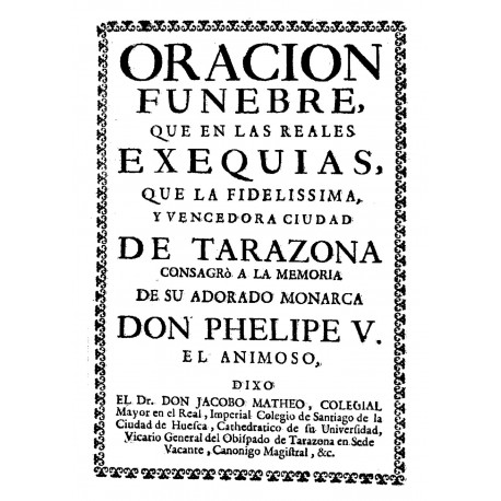Oración fúnebre que en las reales exequias que la fidelísima y vencedora ciudad de Tarazona