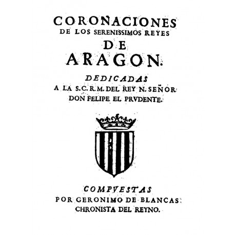 Coronaciones de los serenísimos Reyes de Aragón