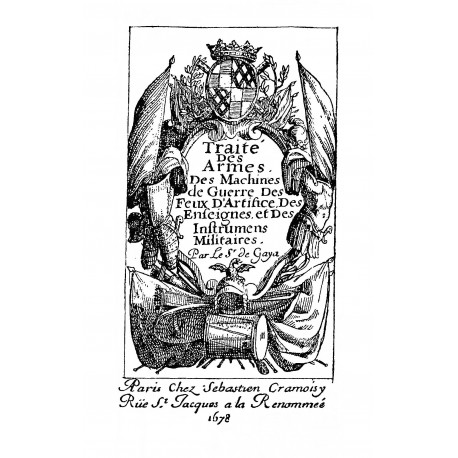 Traité des Armes des Machines de Guerre des Feux D´Artifice des Enseignes et Des Instruments militaires