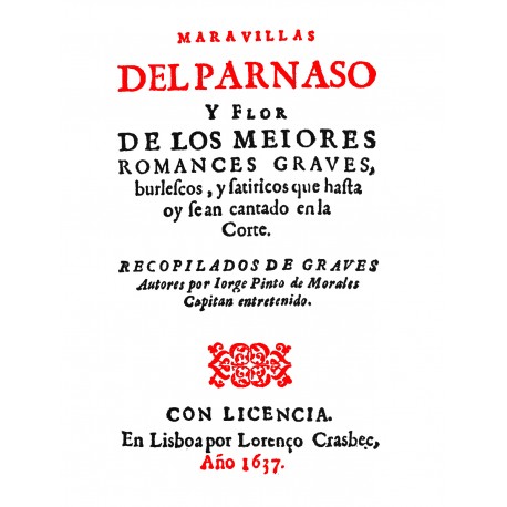 Maravillas del Parnaso y flor de los meiores romances graves, burlescos y satíricos que hasta oy sean cantados en la Corte
