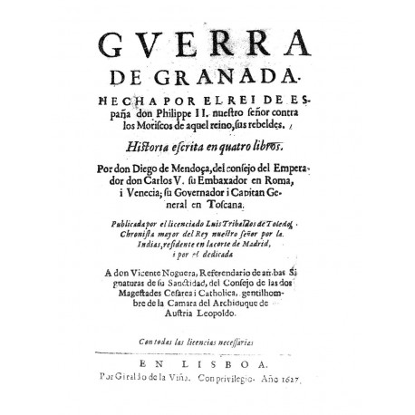 GUERRRA DE GRANADA HECHA POR EL REY DE ESPAÑA DON FELIPE II CONTRA LOS MORISCOS