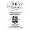 Los seys libros de las politicas o doctrina civil de Iusto Lipsio