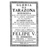 Gloria de Tarazona merecida en los siglos pasados de la antigua naturaleza de sus hazañas aumentada en la edad presente
